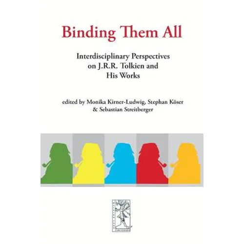 Binding Them All: Interdisciplinary Perspectives on J.R.R. Tolkien and His Works