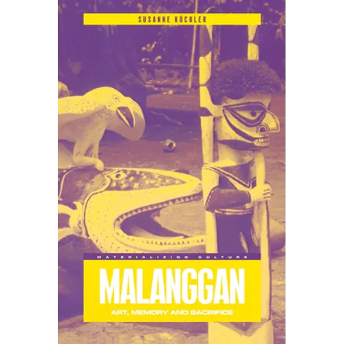 Malanggan: Art, Memory and Sacrifice