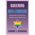 Queering Anti-Zionism: Academic Freedom, LGBTQ Intellectuals, and Israel/Palestine Campus Activism