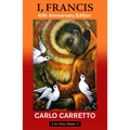 I, Francis: 40th Anniversary Edition with a New Foreword by Jon M. Sweeney