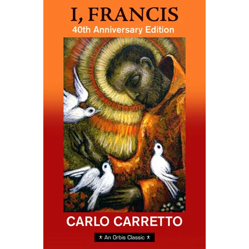 I, Francis: 40th Anniversary Edition with a New Foreword by Jon M. Sweeney