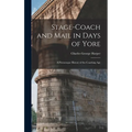 Stage-Coach and Mail in Days of Yore: A Picturesque History of the Coaching Age