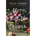 Here Let Us Feast: A Book of Banquets