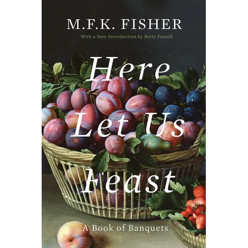Here Let Us Feast: A Book of Banquets