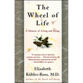 The Wheel of Life: A Memoir of Living and Dying