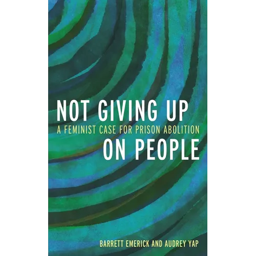 Not Giving Up on People: A Feminist Case for Prison Abolition