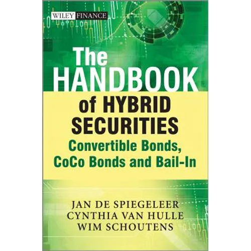 The Handbook of Hybrid Securities: Convertible Bonds, Coco Bonds, and Bail-In
