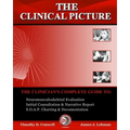 The Clinical Picture: The Clinician's Complete Guide To: Neuromusculoskeletal Evaluation, Initial Consultation & Narrative Report, S.O.A.P. Charting &