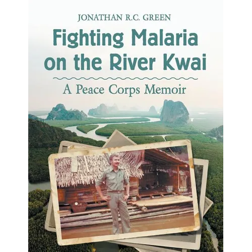 Fighting Malaria on the River Kwai: A Peace Corps Memoir