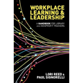 Workplace Learning & Leadership: A Handbook for Library and Nonprofit Trainers