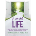 Preparing for Life: How to Help One's Children Become Mature and Responsible Adults