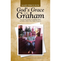 God's Grace for Graham: An Autobiography by Graham Jones as Told to Mary Alice Baker Ferguson