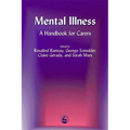 Mental Illness: A Handbook for Carers