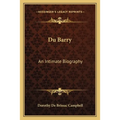 Du Barry: An Intimate Biography