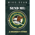 Send Me: A Soldier's Story: The Story of Chief Warrant Officer Three Mike Dean USA (Ret), Former Member of the Activity-America
