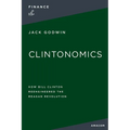 La Clintonomics: How Bill Clinton Reengineered the Reagan Revolution