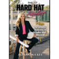 The Hard Hat Advantage: Seven Keys to Unlock Success in Sales and Beyond