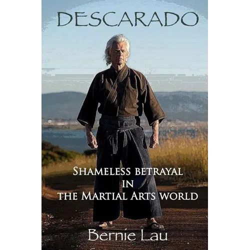Descarado: Shameless Betrayal in the Martial Arts World
