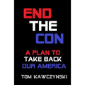 End the Con: A Plan to Take Back Our America