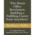 "The Home Office Revolution: Building a Fulfilling Career from Anywhere" "The Digital Work-Life: Mastering Careers from Home"