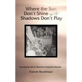 Where the Sun Don't Shine and the Shadows Don't Play: Growing Up with an Obsessive-Compulsive Hoarder