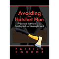 Avoiding the Hatchet Man: Practical Advice for the Employed and Unemployed