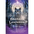 Shamanic Leadership: Authentic Strategy and Service Beyond Performance