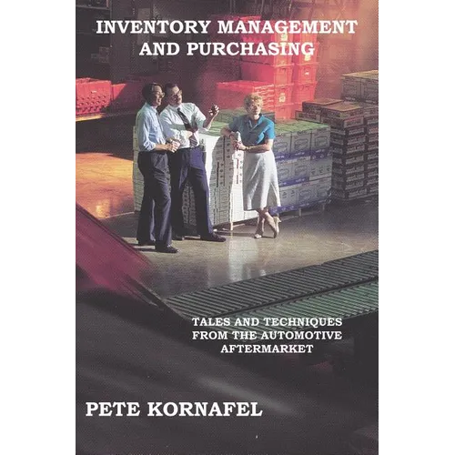 Inventory Management and Purchasing: Tales and Techniques from the Automotive Aftermarket
