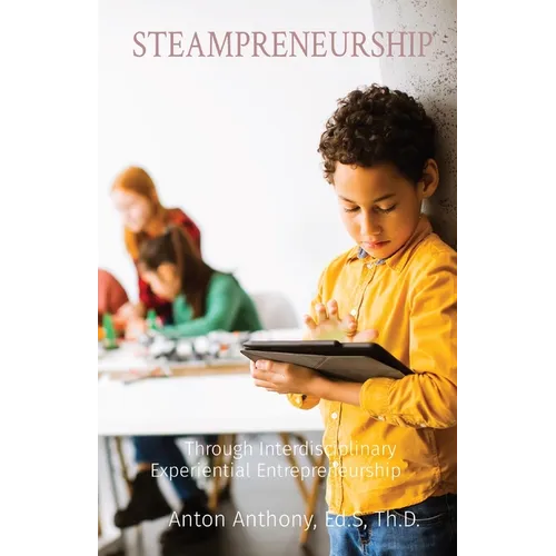 Steampreneurship: Through Interdisciplinary Experiential Entrepreneurship