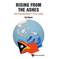 Rising from the Ashes: Un Peacebuilding in Timor-Leste