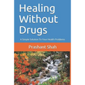 Healing Without Drugs: A Simple Solution to Your Health Problems