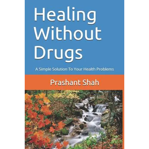 Healing Without Drugs: A Simple Solution to Your Health Problems
