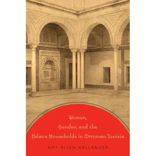Women, Gender, and the Palace Households in Ottoman Tunisia