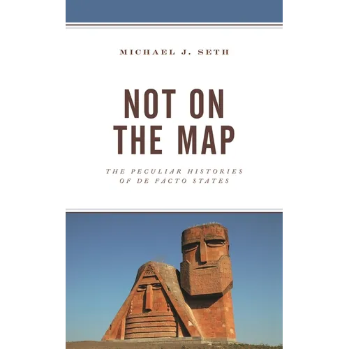 Not on the Map: The Peculiar Histories of de Facto States