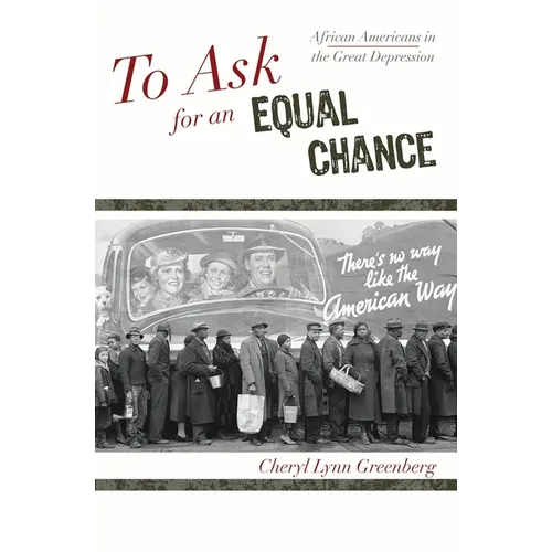 To Ask for an Equal Chance: African Americans in the Great Depression