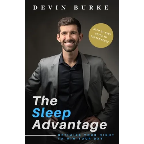 The Sleep Advantage: Optimize your night to win your day
