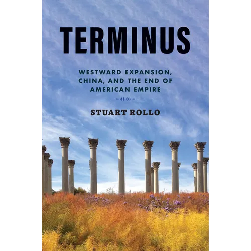 Terminus: Westward Expansion, China, and the End of American Empire