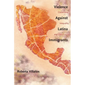 Violence Against Latina Immigrants: Citizenship, Inequality, and Community
