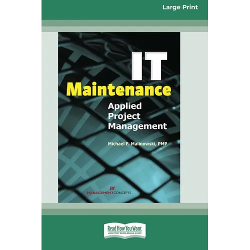 IT Maintenance: Applied Project Management [Large Print 16 Pt Edition]