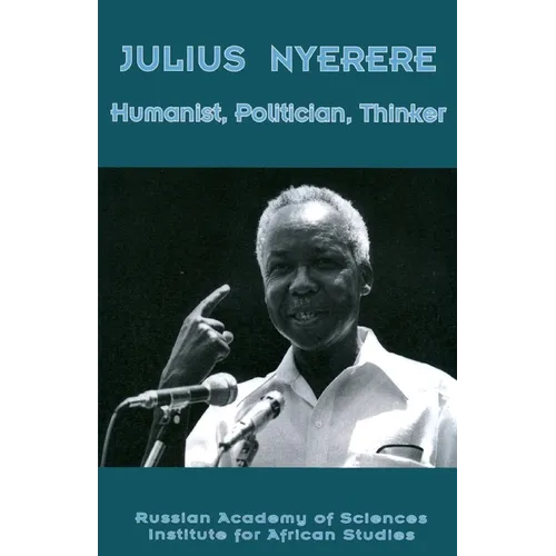 Julius Nyerere. Humanist, Politician, Thinker