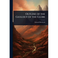 Outline of the Geology of the Globe