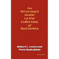 An Attorney's Guide to the Collection of Bad Debts: 2nd Edition