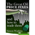 The Great Oil Price Fixes And How To Trade Them