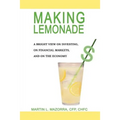 Making Lemonade: A Bright View on Investing, on Financial Markets, and on the Economy