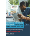 Demystifying Performance Management: Getting More Things Done the Right Way - The Complete Guide for Achieving Superior Performance Now