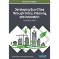Developing Eco-Cities Through Policy, Planning, and Innovation: Can It Really Work?
