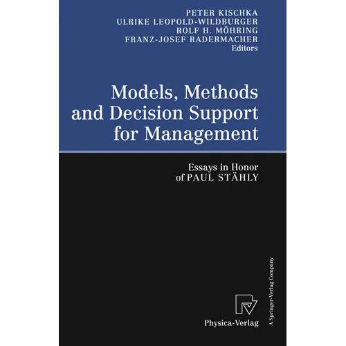 Models, Methods and Decision Support for Management: Essays in Honor of Paul Stahly