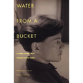 Water from a Bucket: A Diary 1948-1957