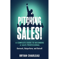 Pitching Sales!: A Complete Guide to Becoming a Sales Professional