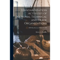Standardization Activities of National Technical and Trade Organizations; NBS Miscellaneous Publication 169